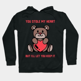 You Stole My Heart But I'll Let You Keep It Hoodie